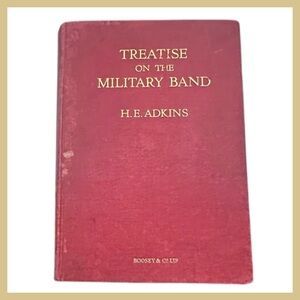 Treatise on the Military Band Hardback 1st Ed , Copyright 1931 Signed Paul Yoder